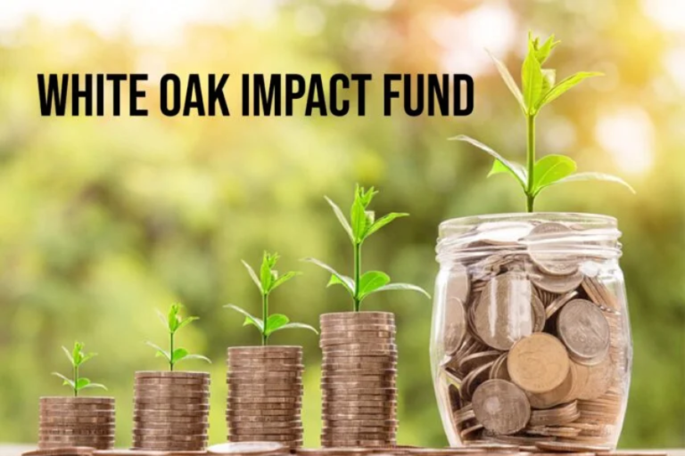 Understanding the White Oak Impact Fund: Driving Positive Change Through Responsible Investing